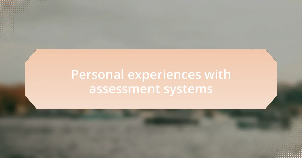Personal experiences with assessment systems