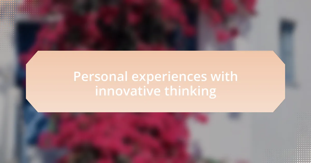 Personal experiences with innovative thinking