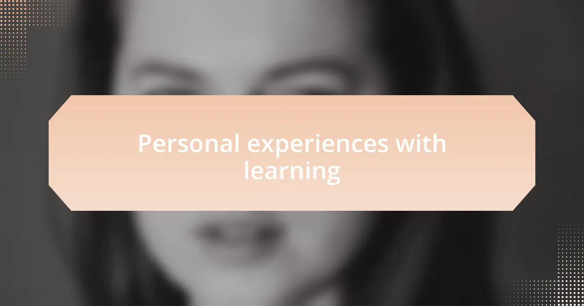 Personal experiences with learning