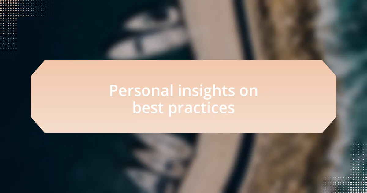 Personal insights on best practices