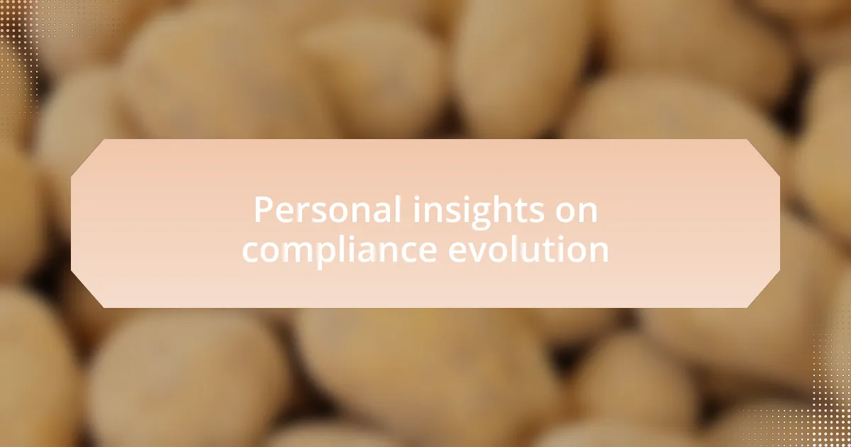 Personal insights on compliance evolution