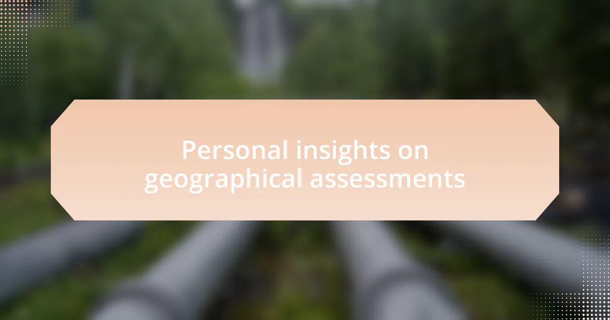 Personal insights on geographical assessments