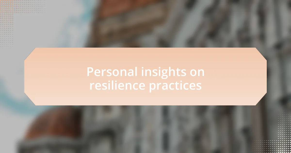 Personal insights on resilience practices