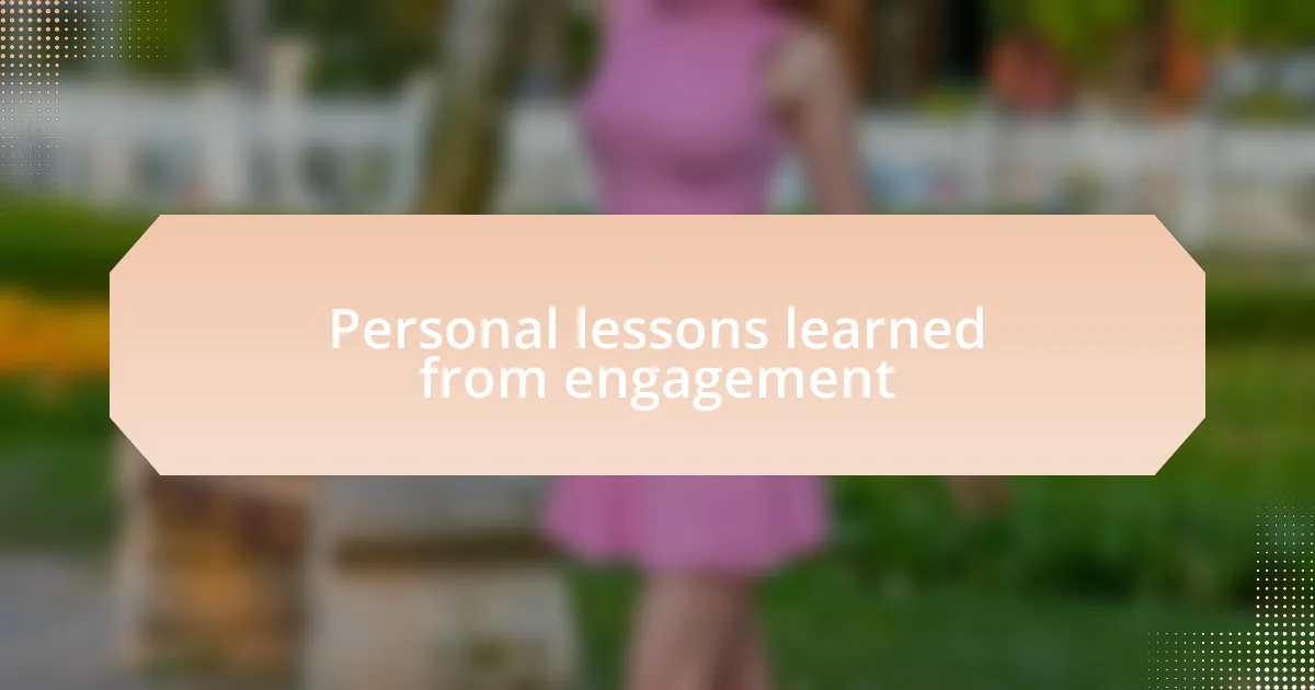 Personal lessons learned from engagement