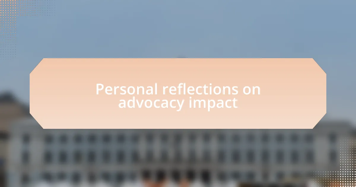Personal reflections on advocacy impact
