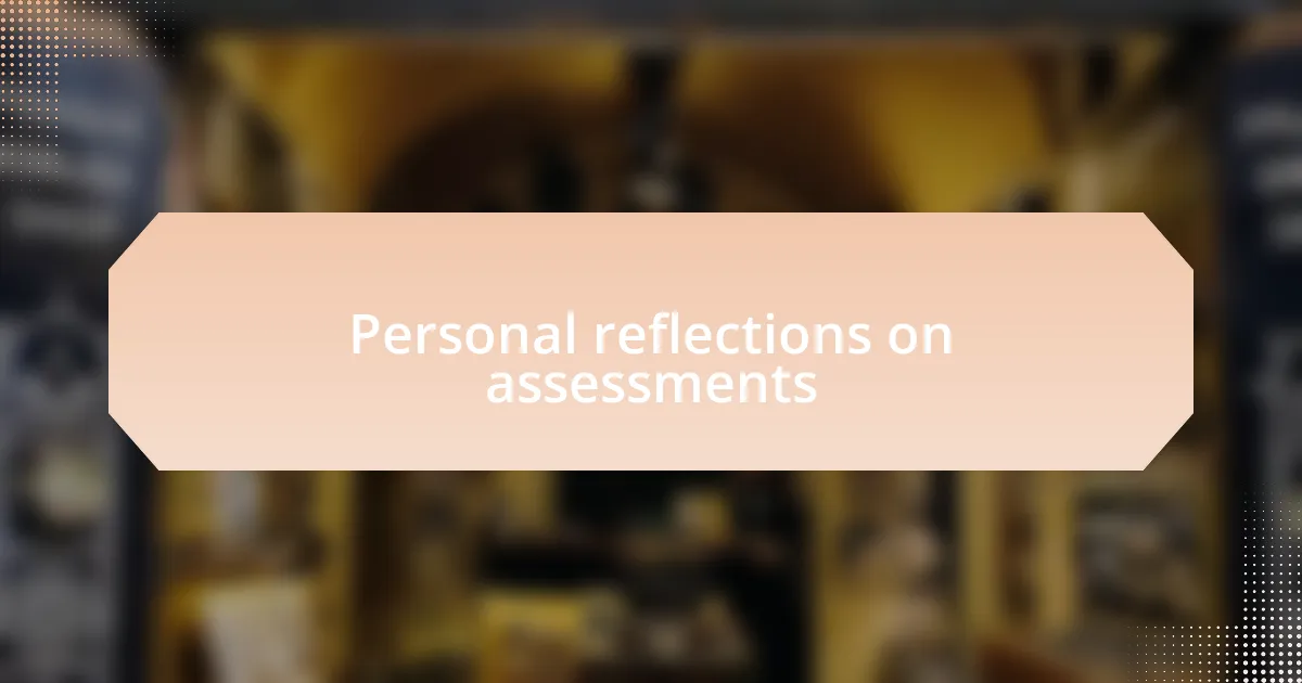 Personal reflections on assessments