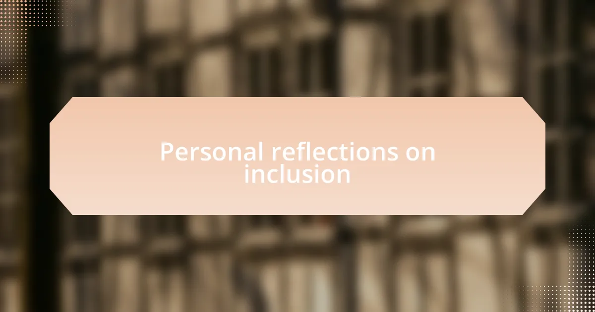 Personal reflections on inclusion