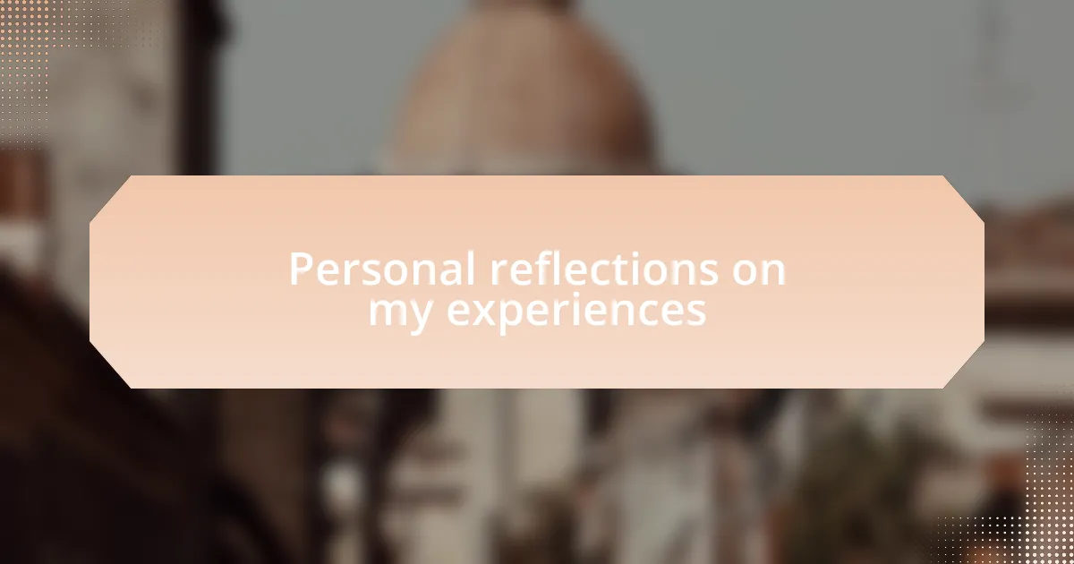 Personal reflections on my experiences