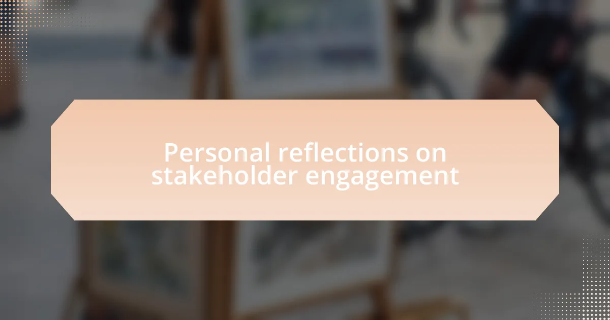 Personal reflections on stakeholder engagement