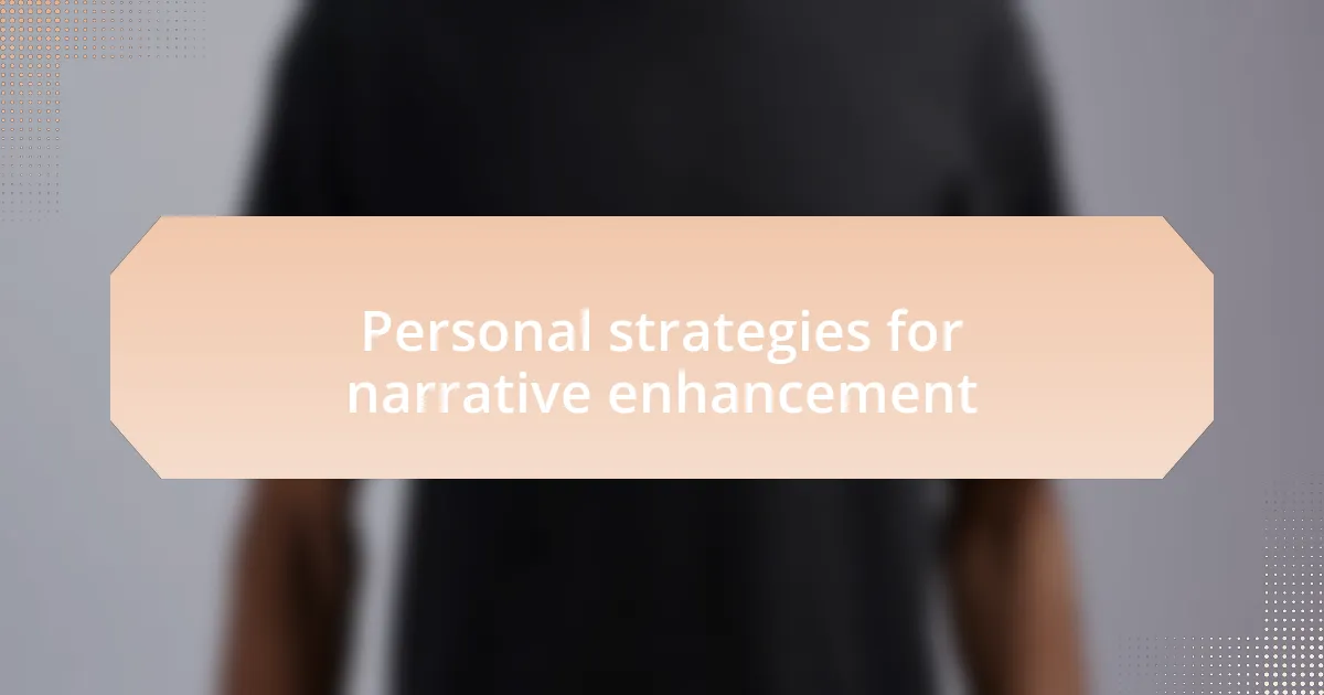Personal strategies for narrative enhancement