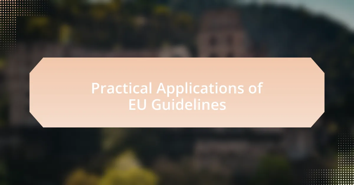 Practical Applications of EU Guidelines