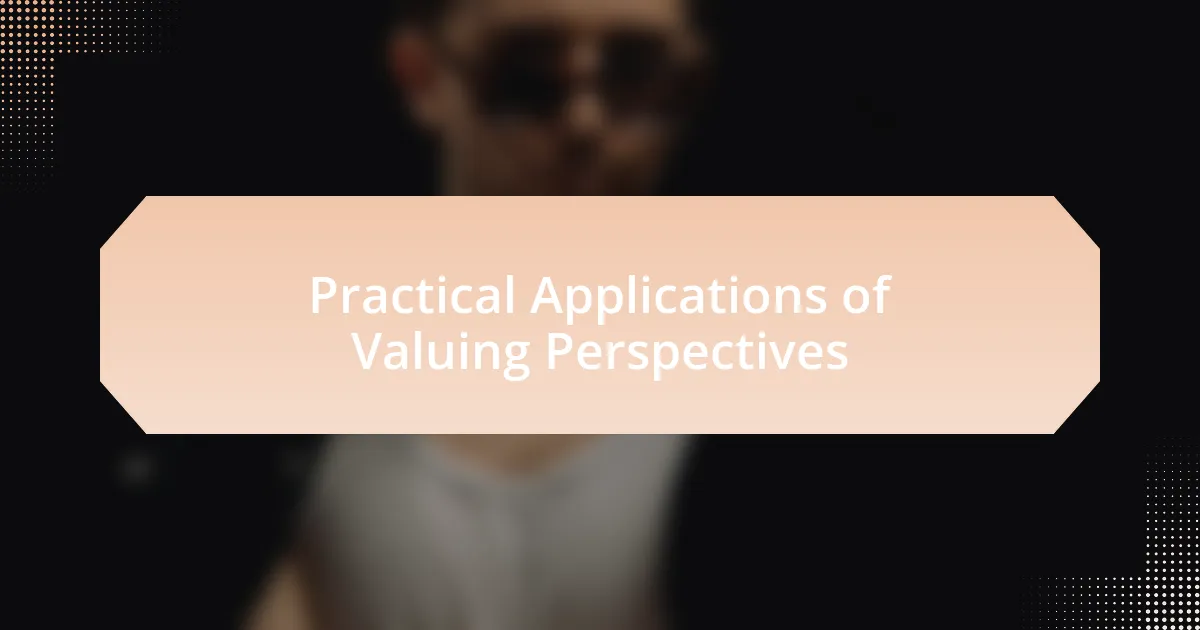 Practical Applications of Valuing Perspectives