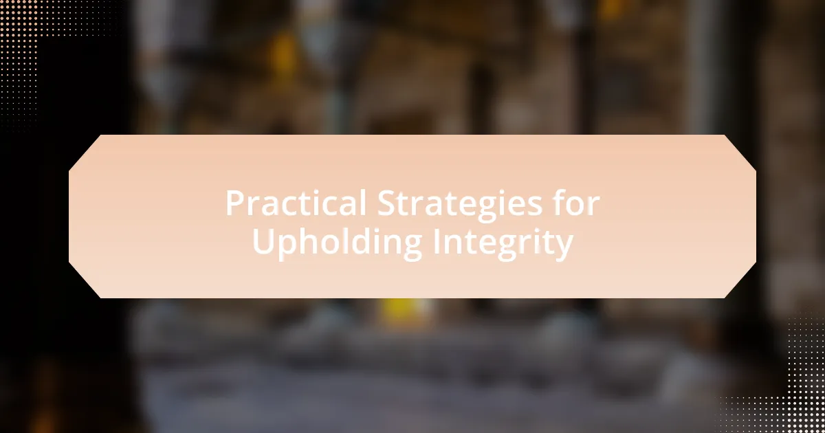 Practical Strategies for Upholding Integrity