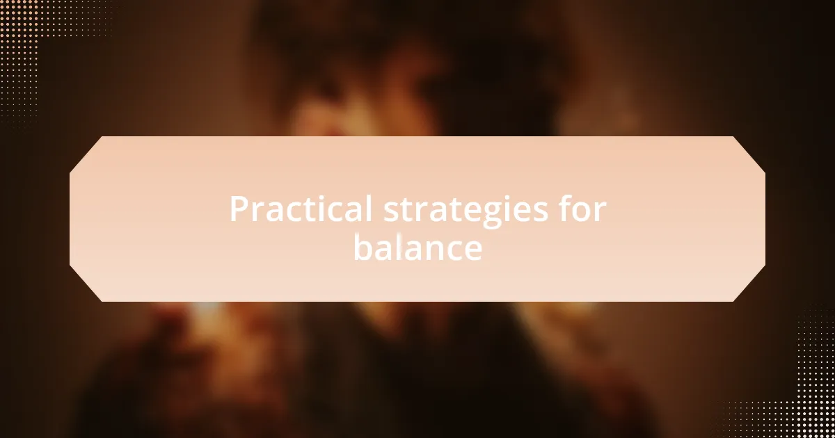 Practical strategies for balance