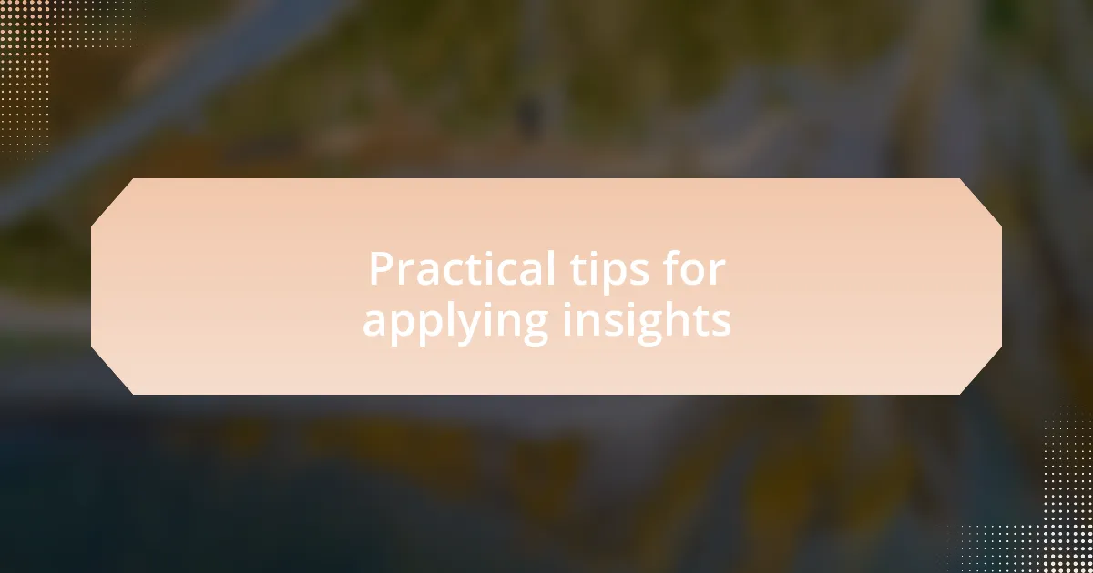 Practical tips for applying insights