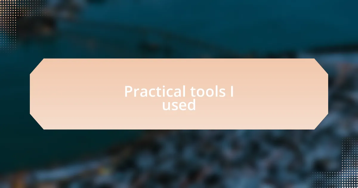Practical tools I used