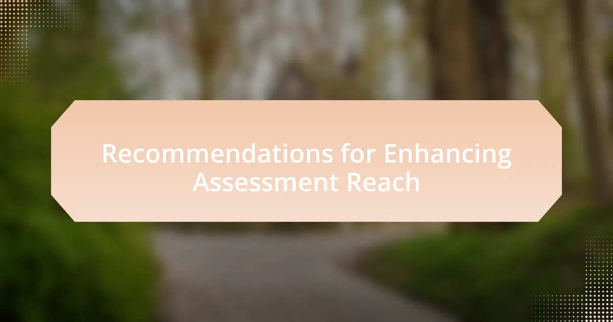 Recommendations for Enhancing Assessment Reach