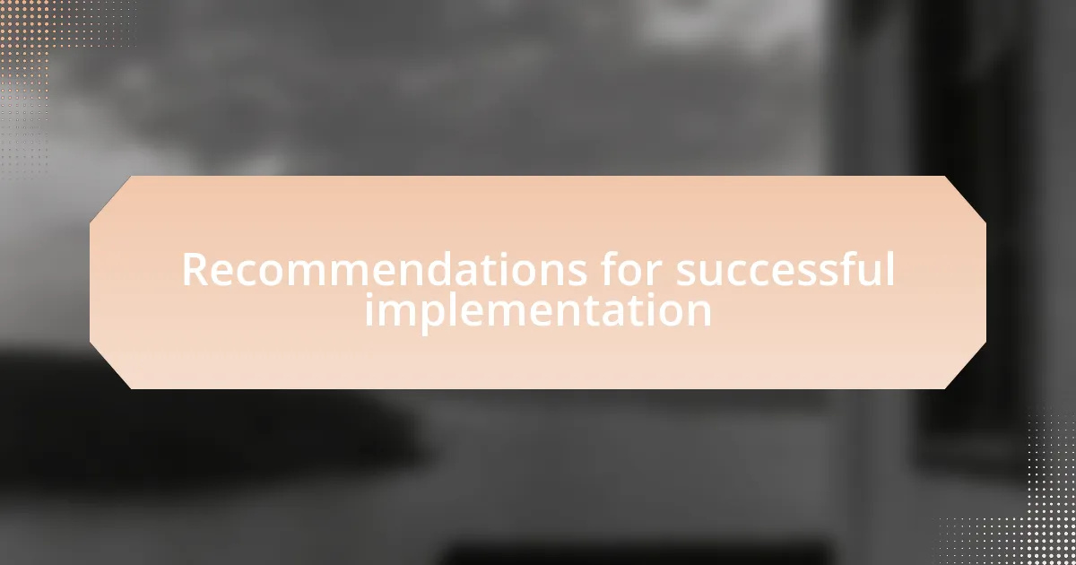 Recommendations for successful implementation
