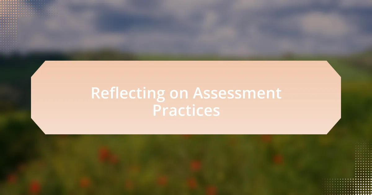 Reflecting on Assessment Practices