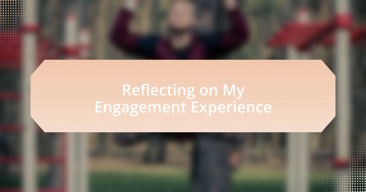 Reflecting on My Engagement Experience