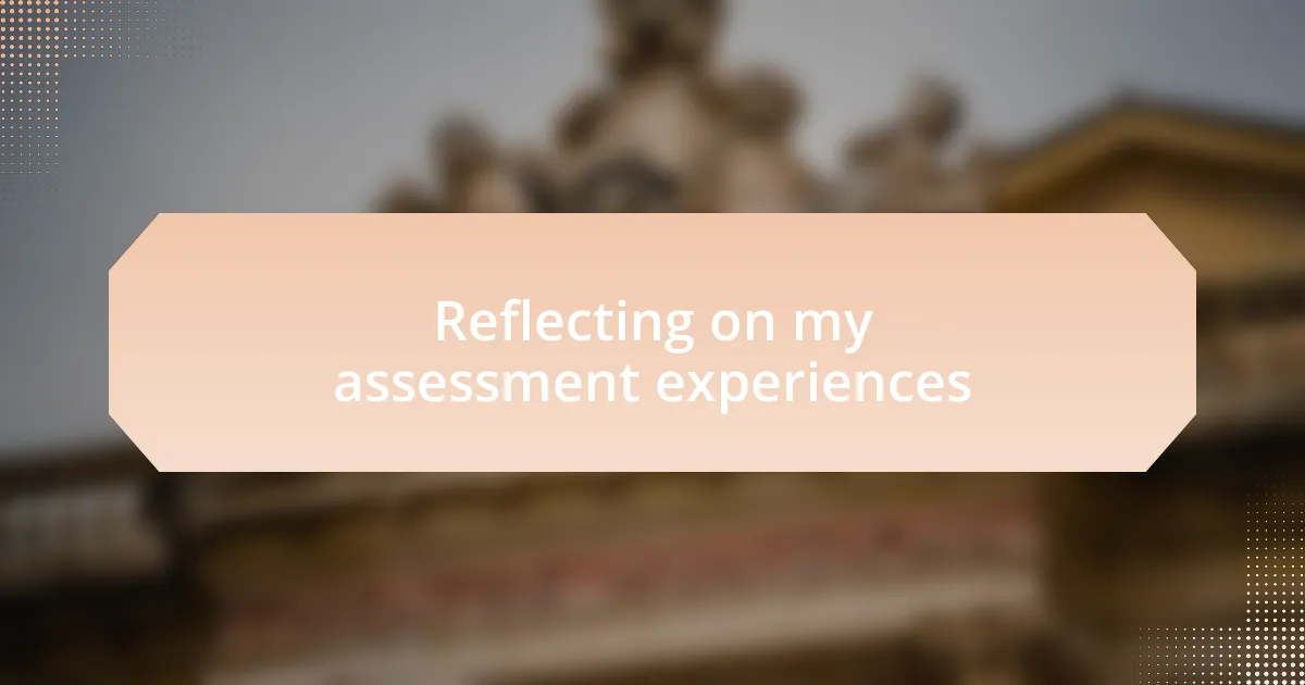 Reflecting on my assessment experiences