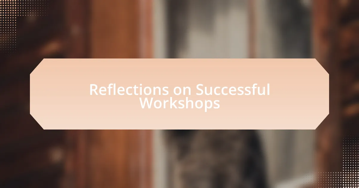 Reflections on Successful Workshops
