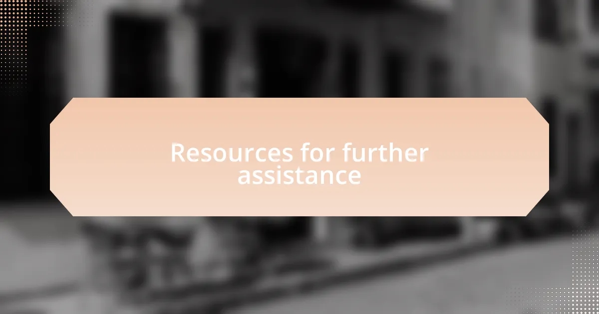 Resources for further assistance