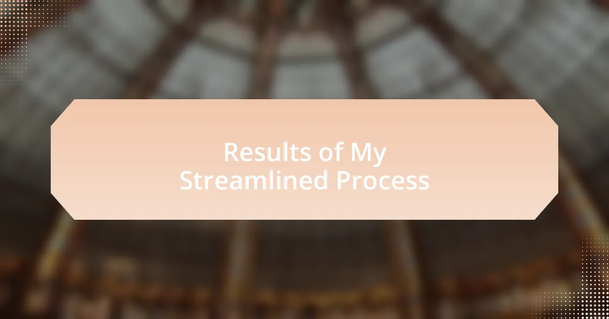 Results of My Streamlined Process