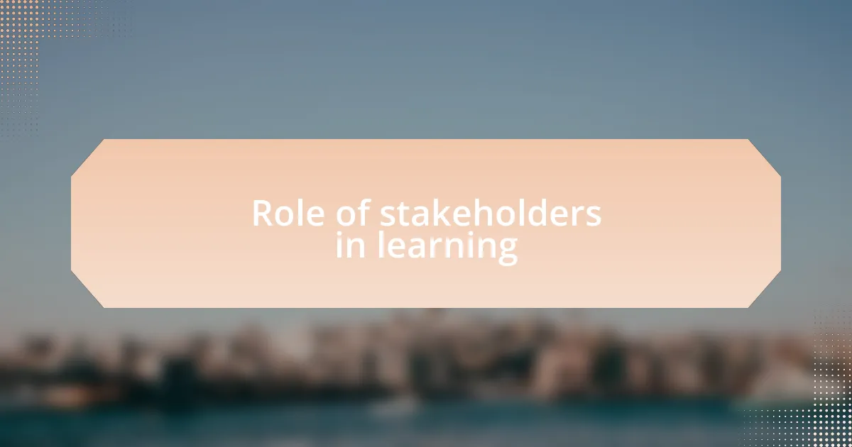 Role of stakeholders in learning