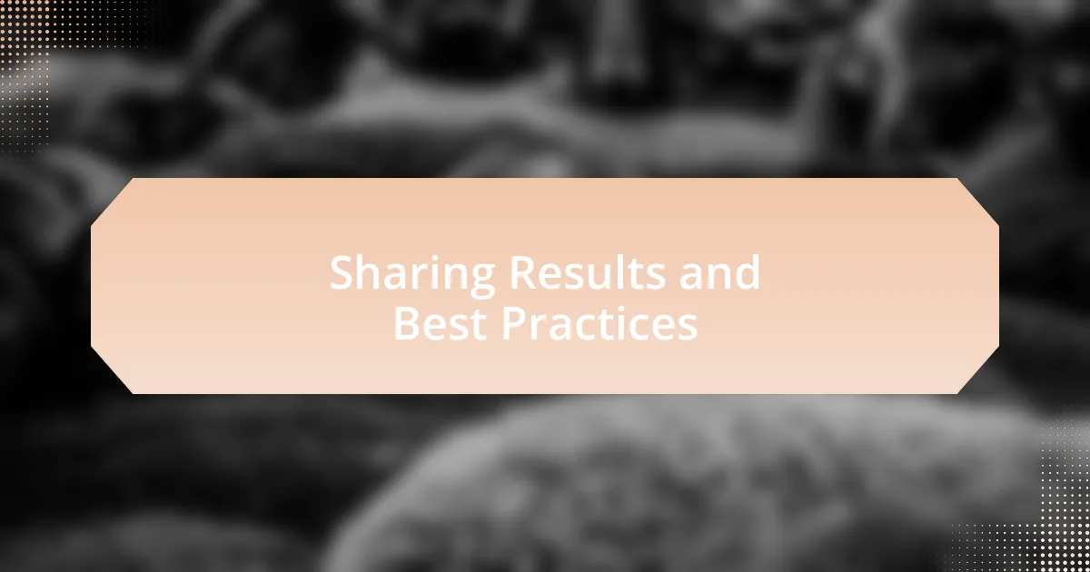 Sharing Results and Best Practices
