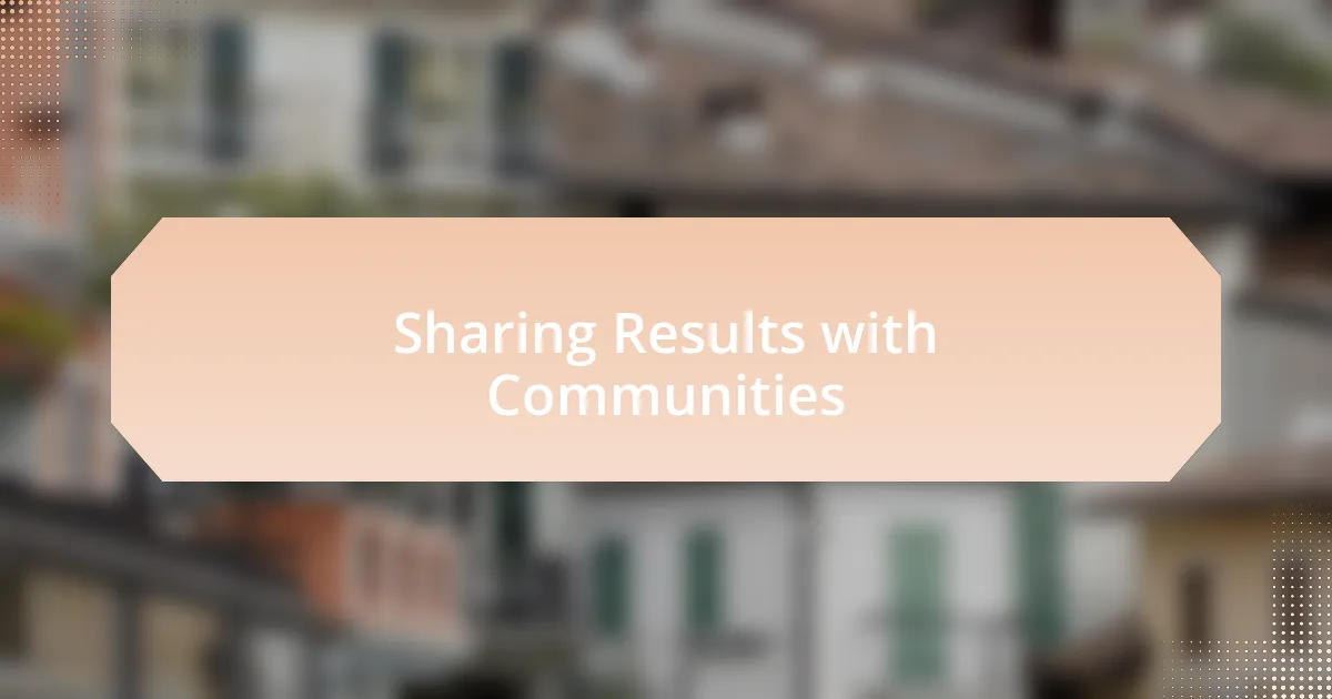 Sharing Results with Communities