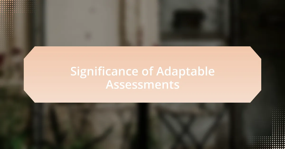 Significance of Adaptable Assessments