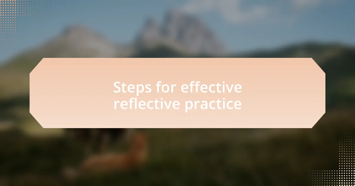 Steps for effective reflective practice
