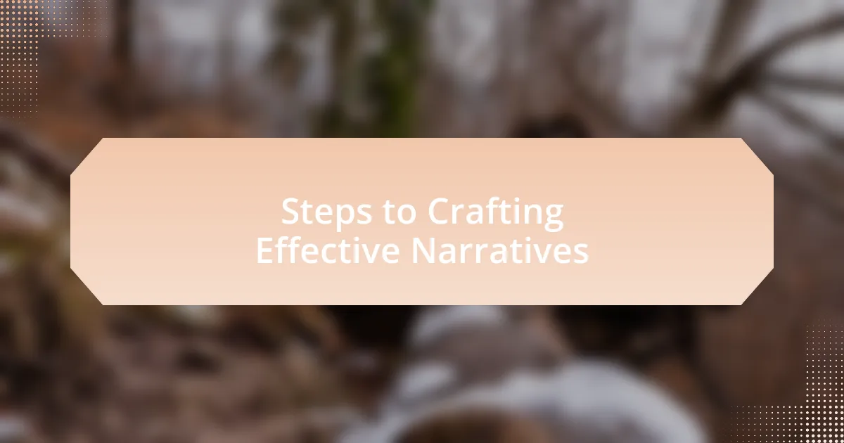 Steps to Crafting Effective Narratives