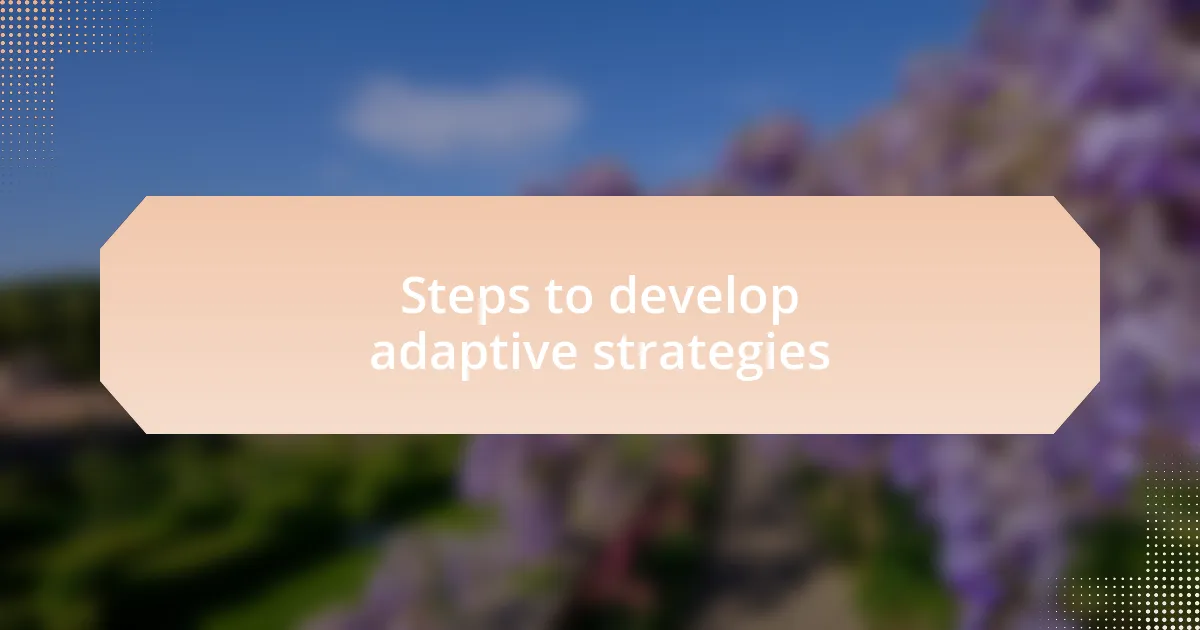 Steps to develop adaptive strategies