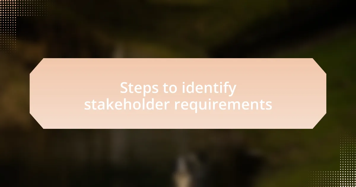 Steps to identify stakeholder requirements