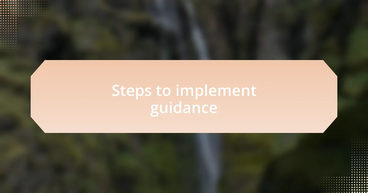 Steps to implement guidance