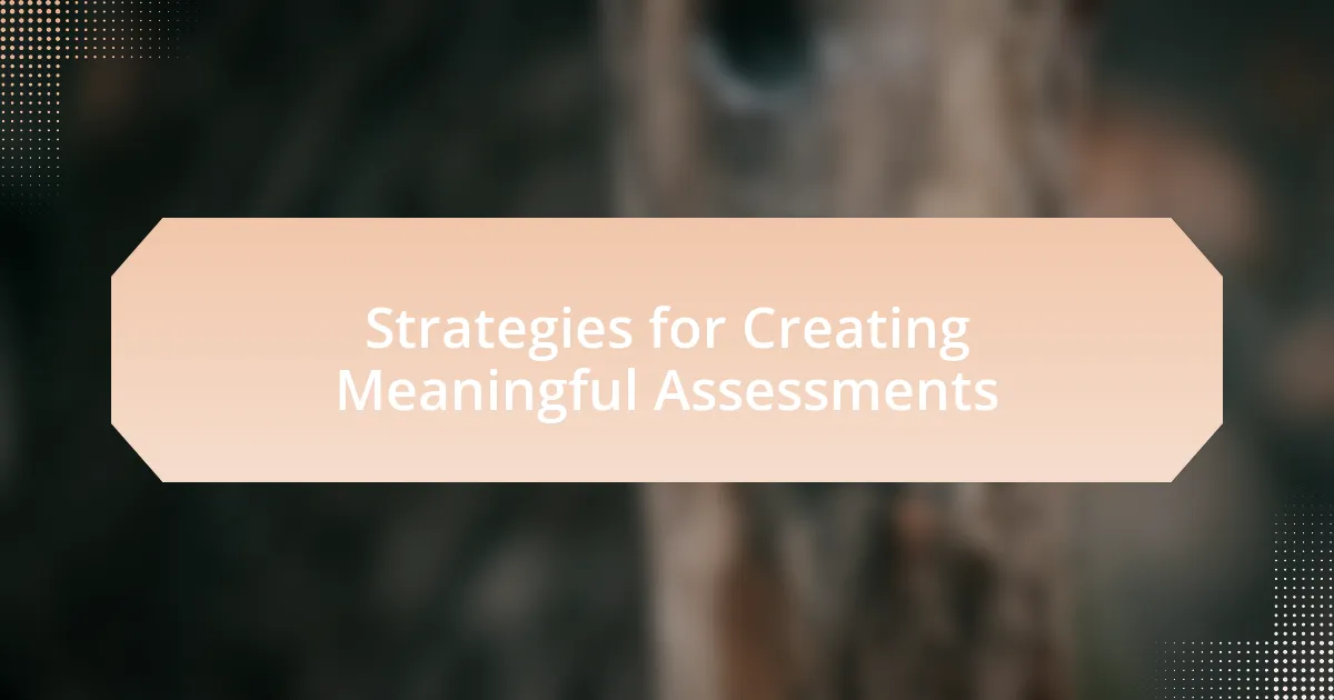 Strategies for Creating Meaningful Assessments