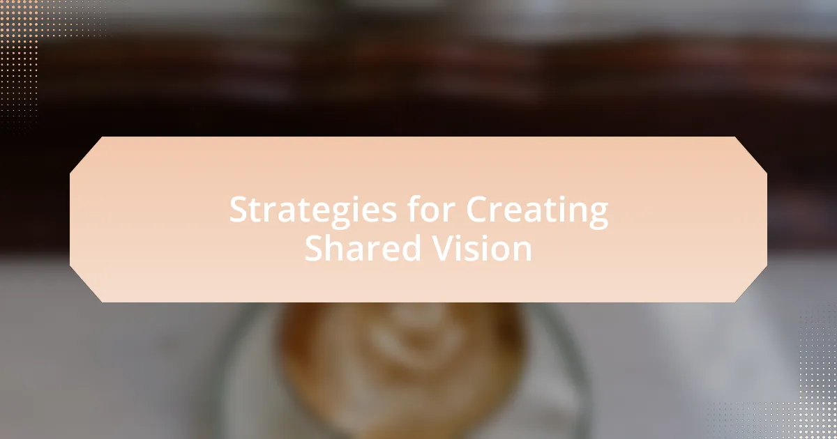Strategies for Creating Shared Vision