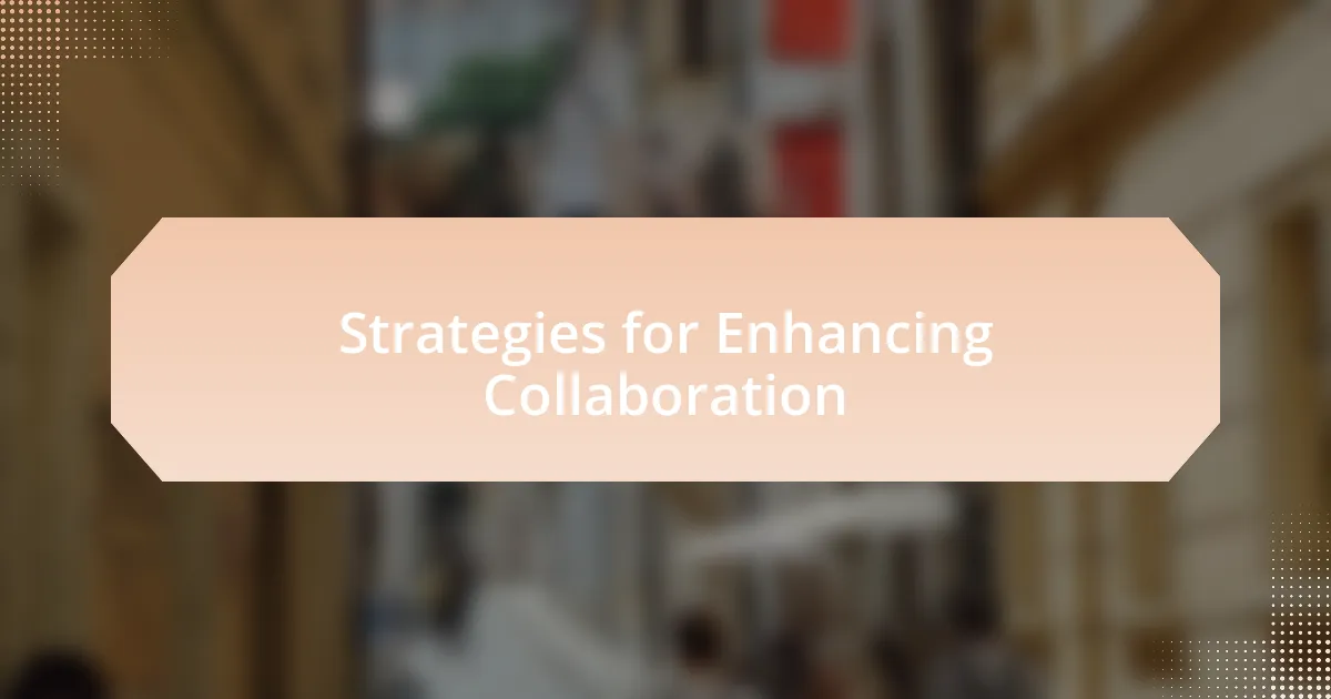 Strategies for Enhancing Collaboration