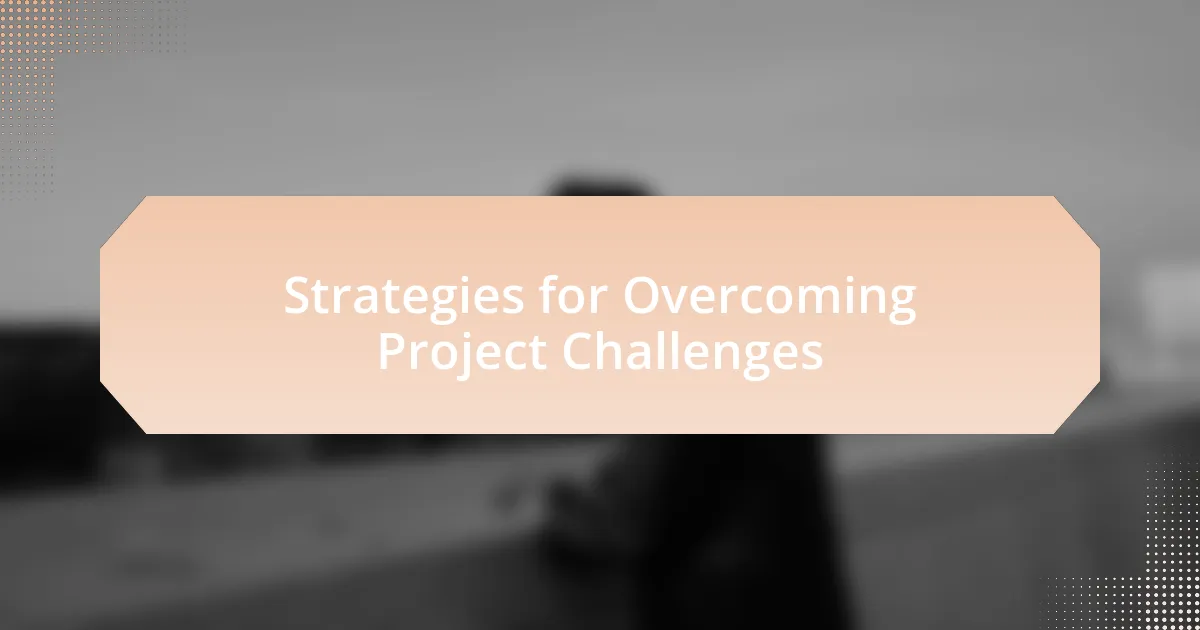 Strategies for Overcoming Project Challenges
