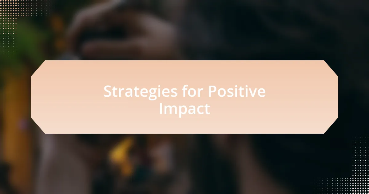 Strategies for Positive Impact