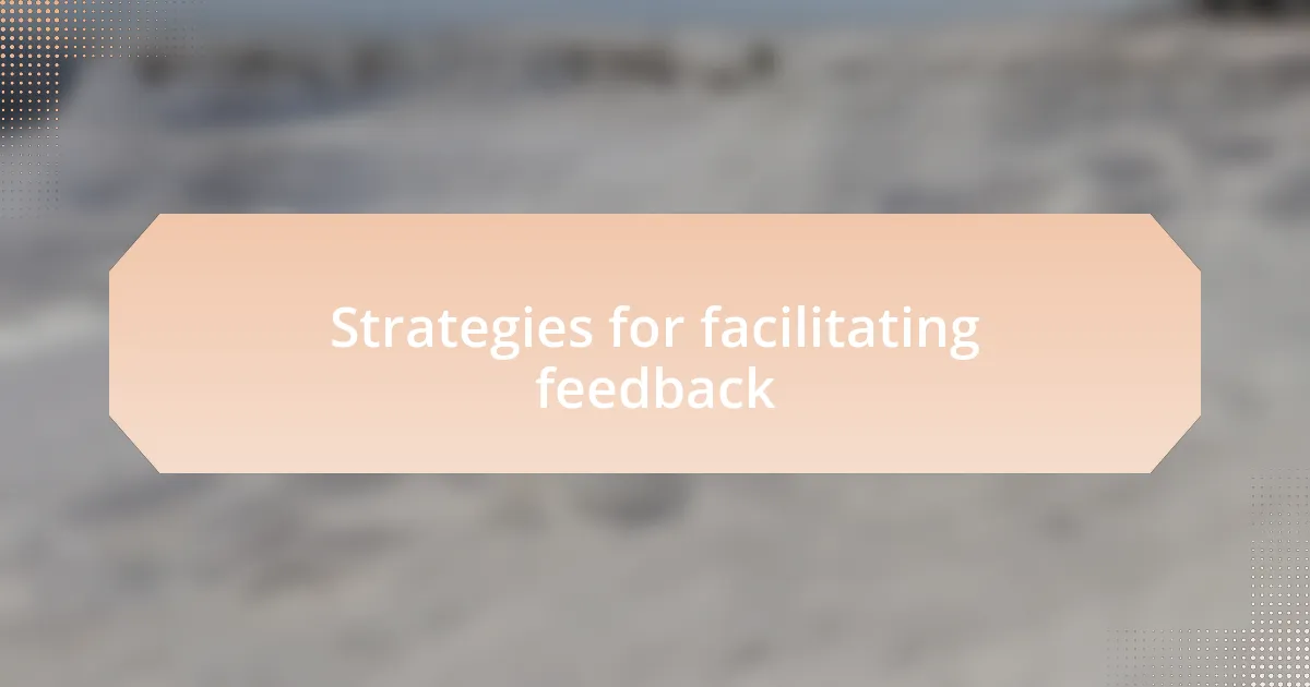Strategies for facilitating feedback