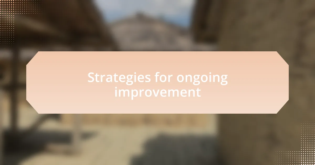 Strategies for ongoing improvement