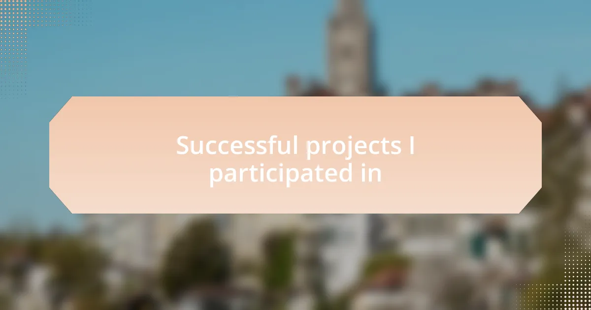 Successful projects I participated in