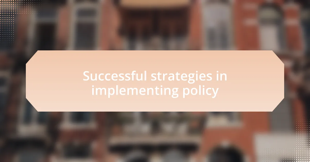 Successful strategies in implementing policy