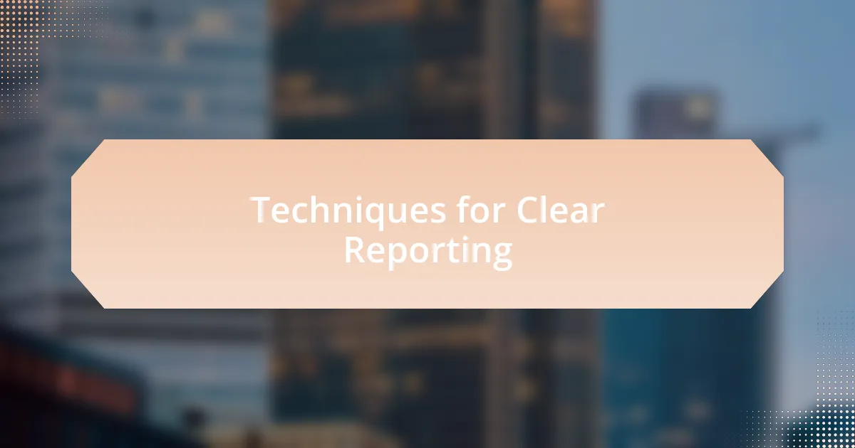 Techniques for Clear Reporting