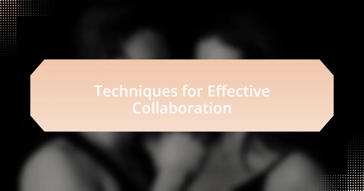 Techniques for Effective Collaboration