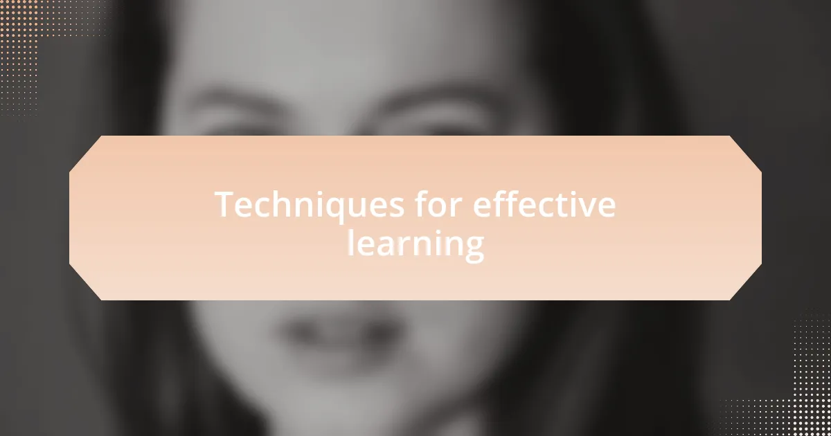 Techniques for effective learning