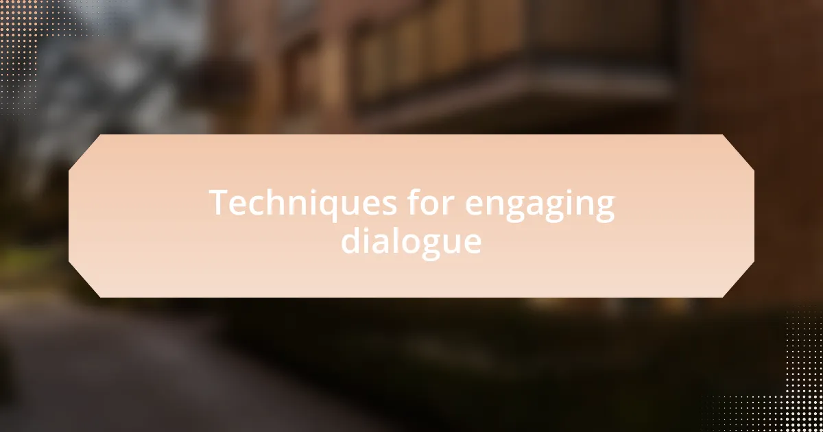 Techniques for engaging dialogue